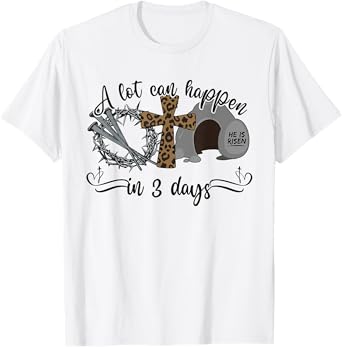 A Lot Can Happen in 3 Days Christian Easter Day Religious T-Shirt