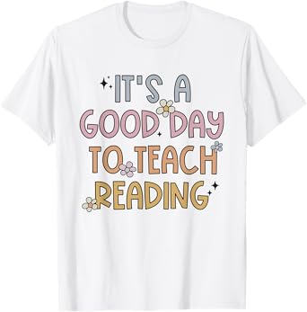 A Good Day To Teach Reading Team Teacher Literacy Coach T-Shirt for Men Women Girls Kids