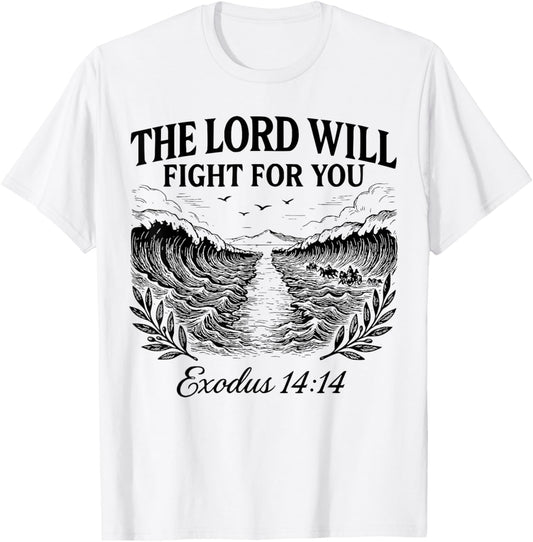 14-'The Lord will fight for you' Scripture Bible T-Shirt