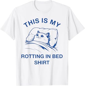 This Is My Rotting In Bed Shirt Funny Cat Meme Sarcastic Men Women Girls Kids T-Shirt