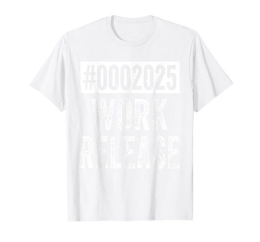 2025 Work Release Funny Retirement 2025 Retired Men Women T-Shirt