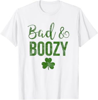 Bad and Boozy St Patricks Day Shamrock Green Shirt Top Women T-Shirt