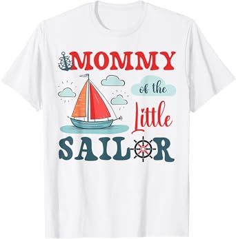 Mommy of The Birthday Sailor Nautical Birthday Matching T-Shirt