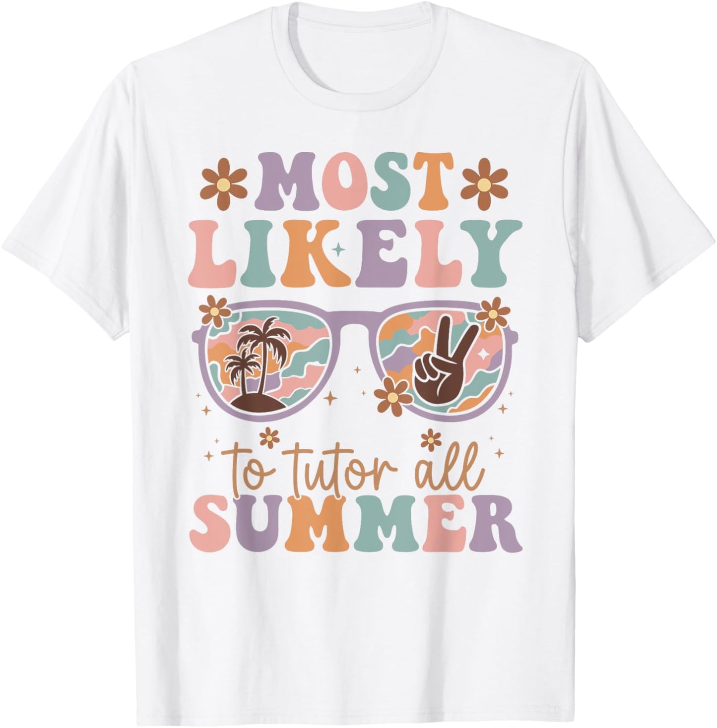 Last Day Of School Teacher Most Likely To Tutor All Summer T-shirt by TeeBrew