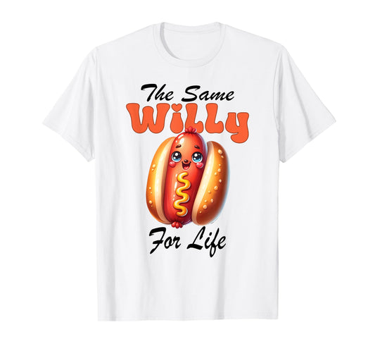 Bachelorette Wedding Party Hot Dog same Willy for Life T-Shirt