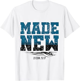 Made New Baptism Shirt Christian Shirts For Youth T-Shirt