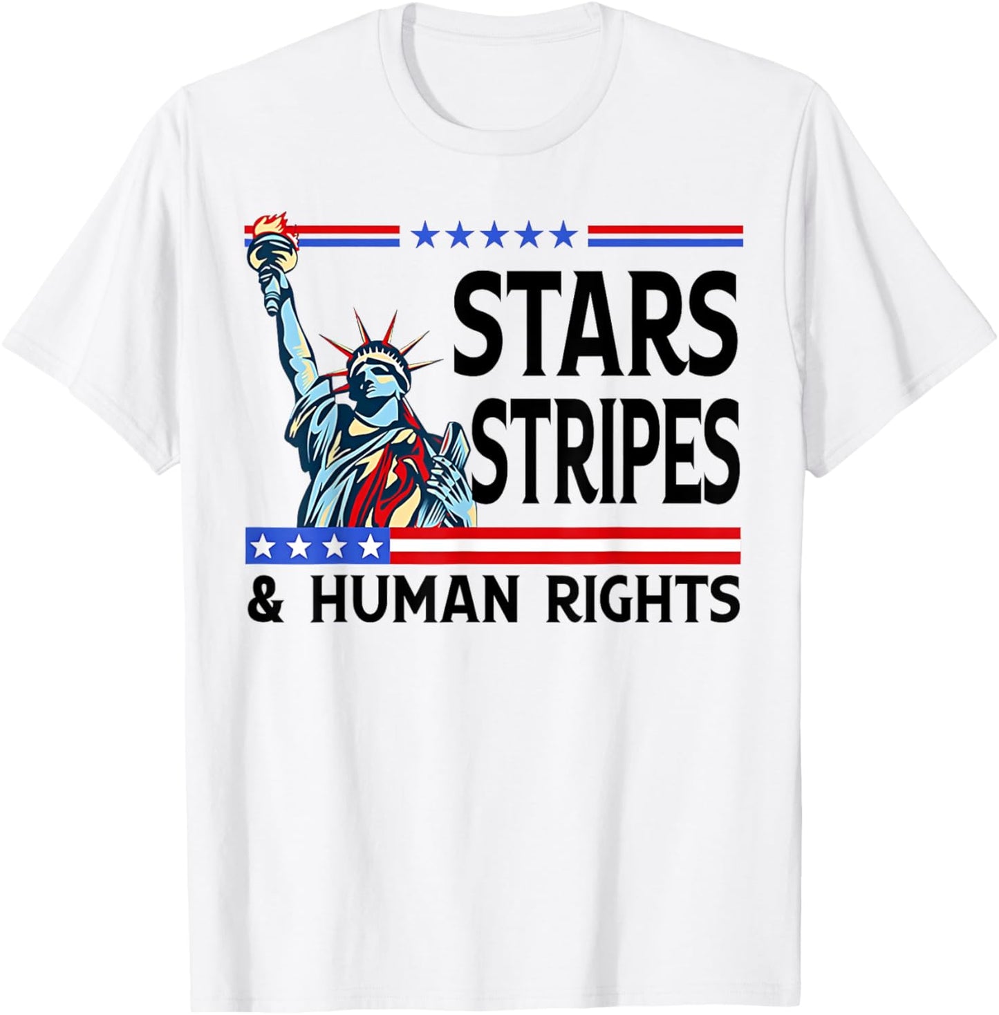 Stars Stripes And Human Rights Funny 4th Of July Political T-shirt