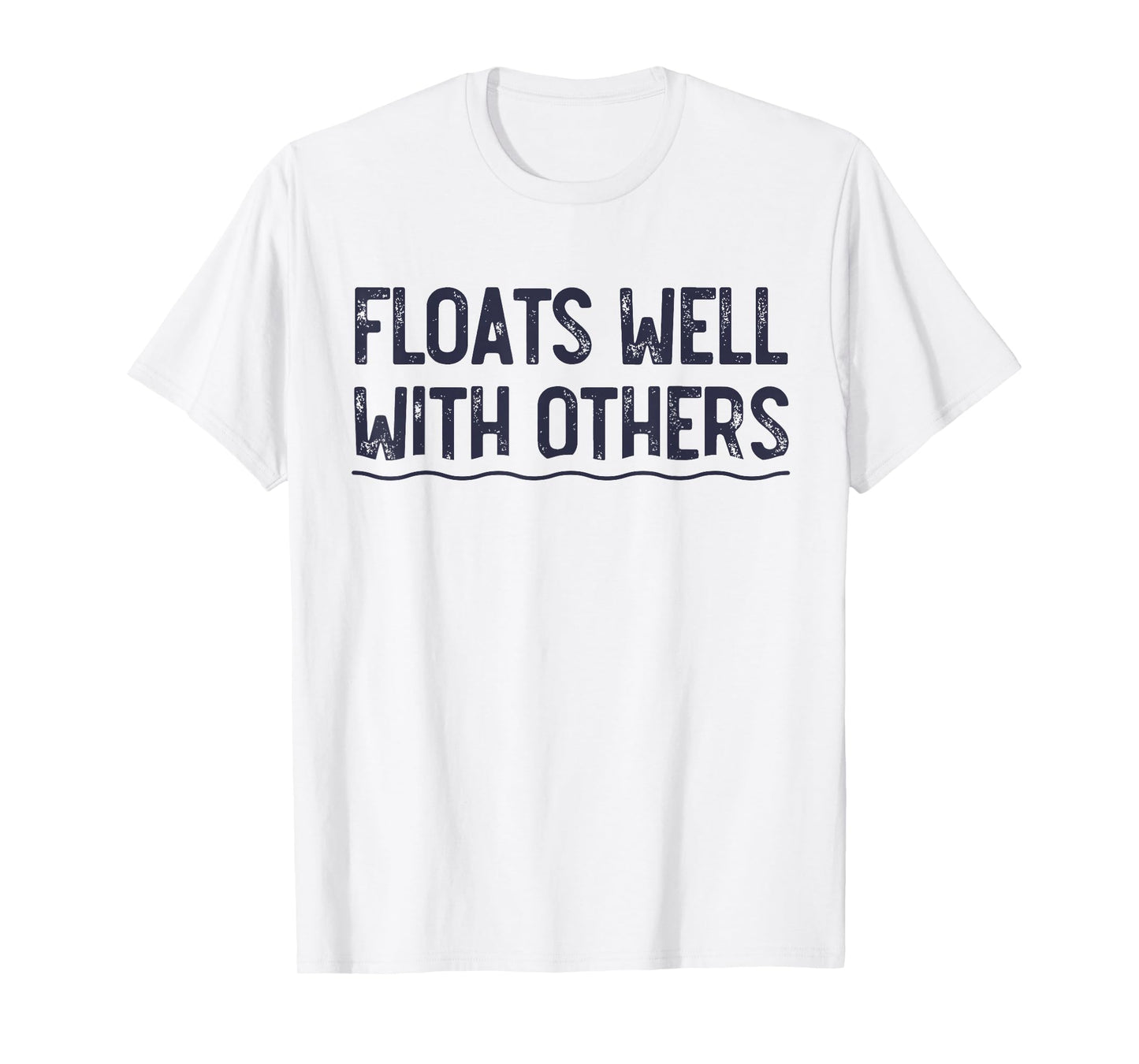 Floats Well With Others, Funny Summer Joke, Lazy Tubing T-Shirt