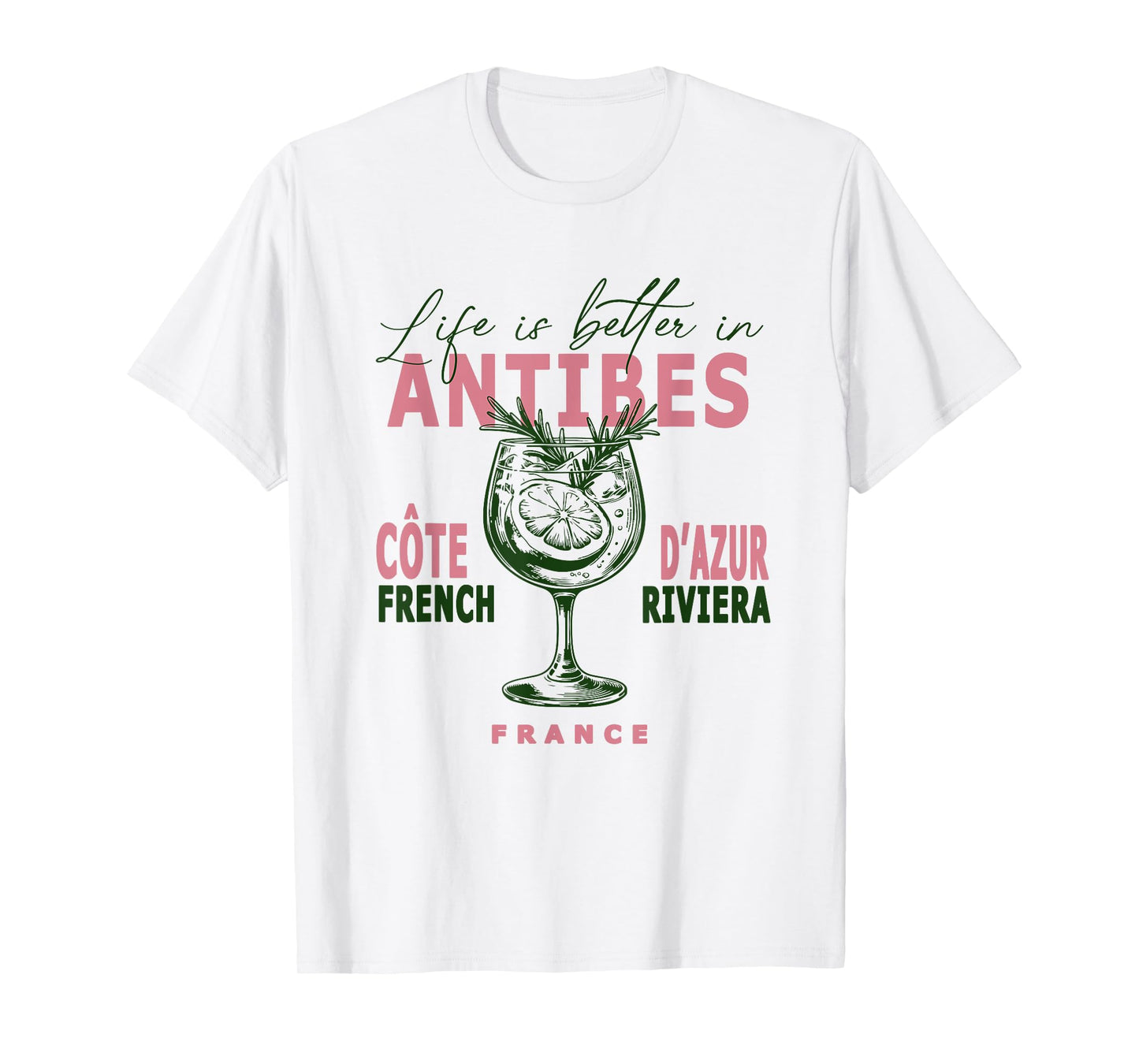 Antibes Life Is Better In French Riviera Côte D'Azur France T-Shirt