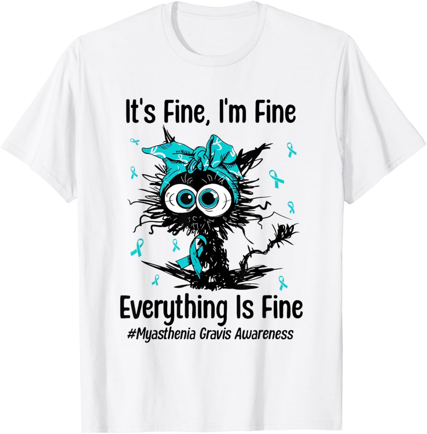 Motivational Myasthenia Gravis Awareness Cat Teal Ribbon MG T-Shirt