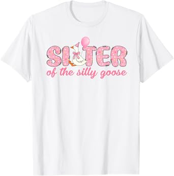 Sister Of The Birthday Girl Funny Sister Of The Silly Goose T-Shirt