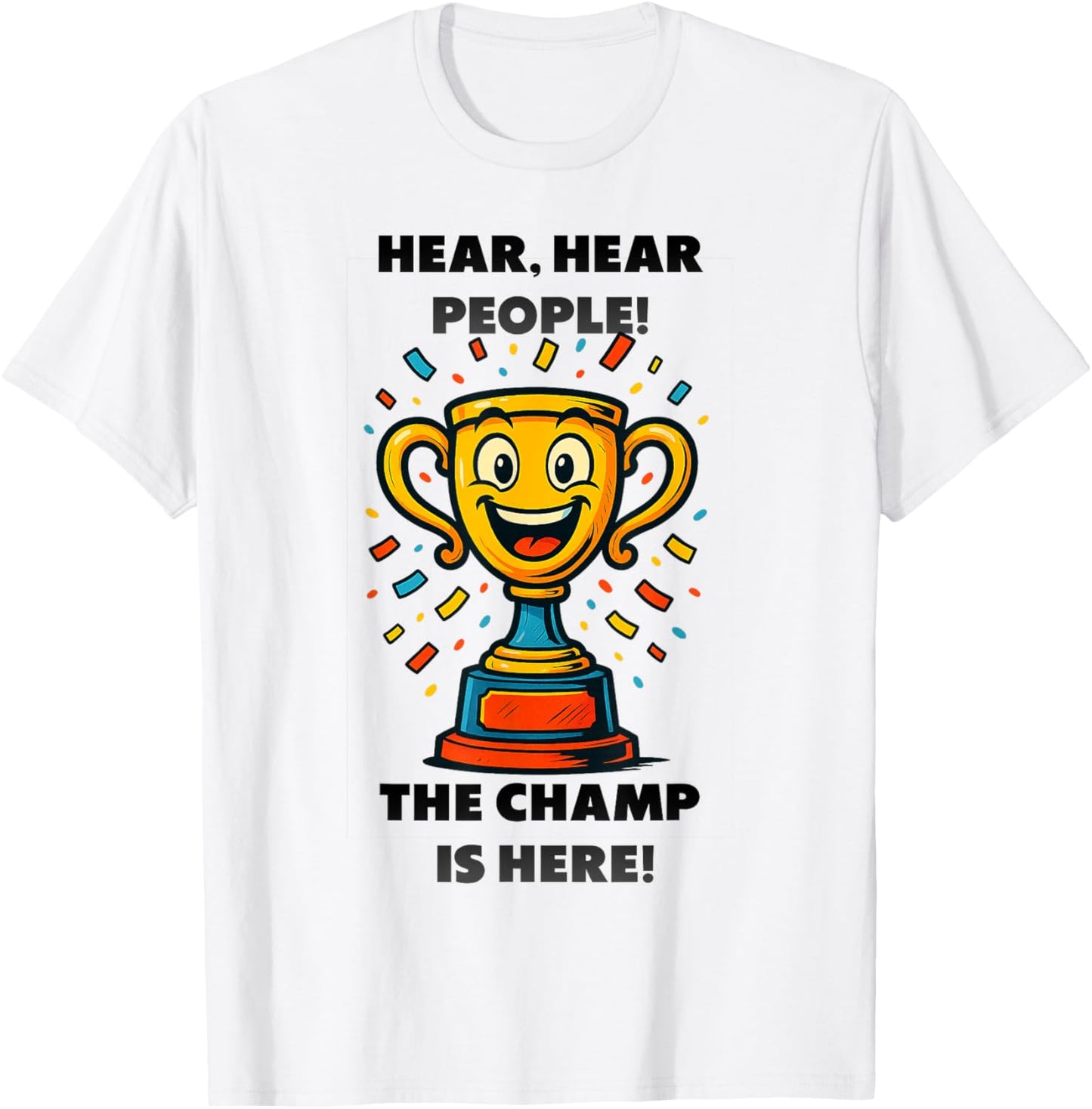 The Champ is here, winner, 1st place, winner, tournament T-Shirt