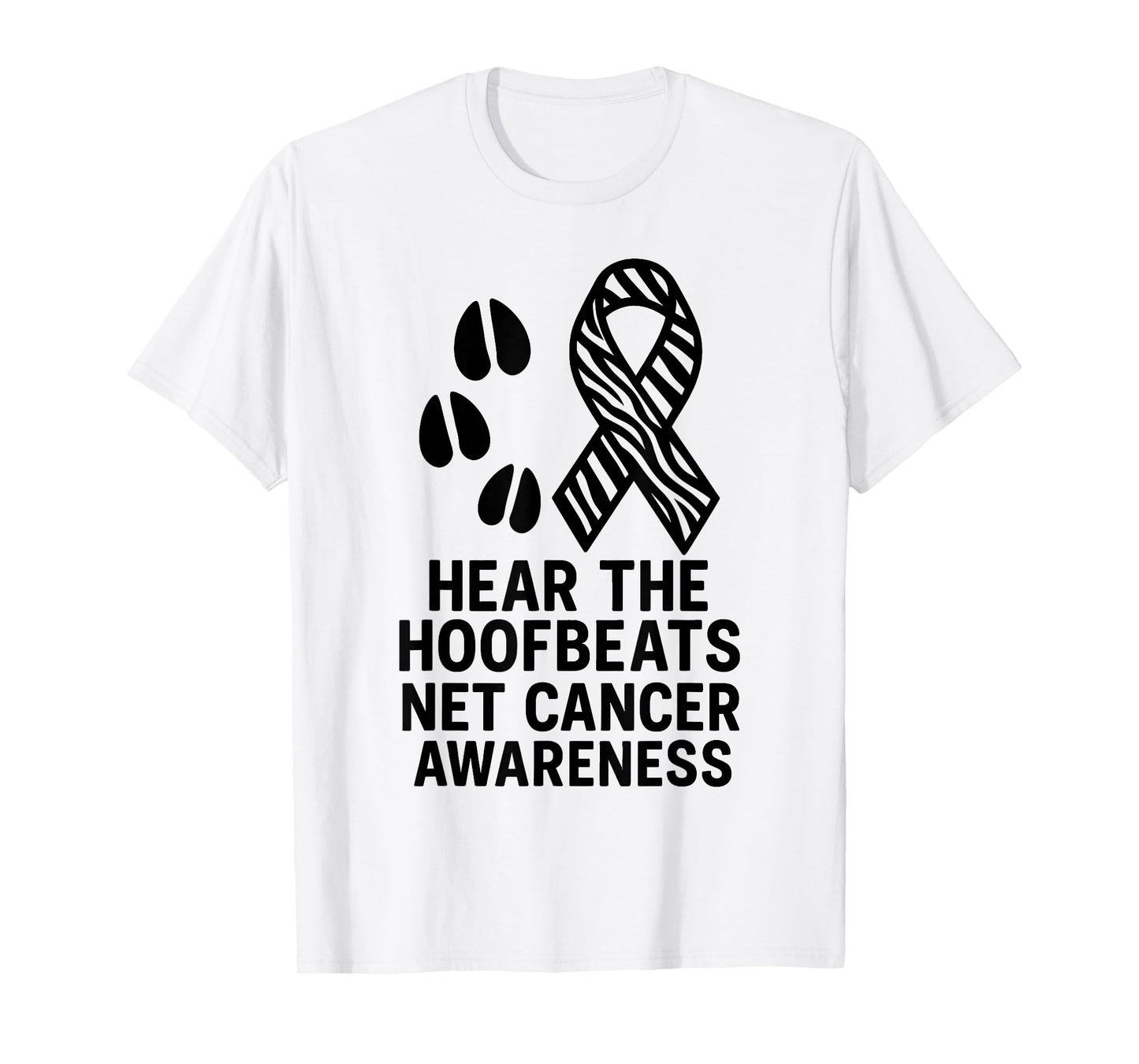 Hear The Hoofbeats NET Cancer Awareness Zebra Ribbon T-Shirt