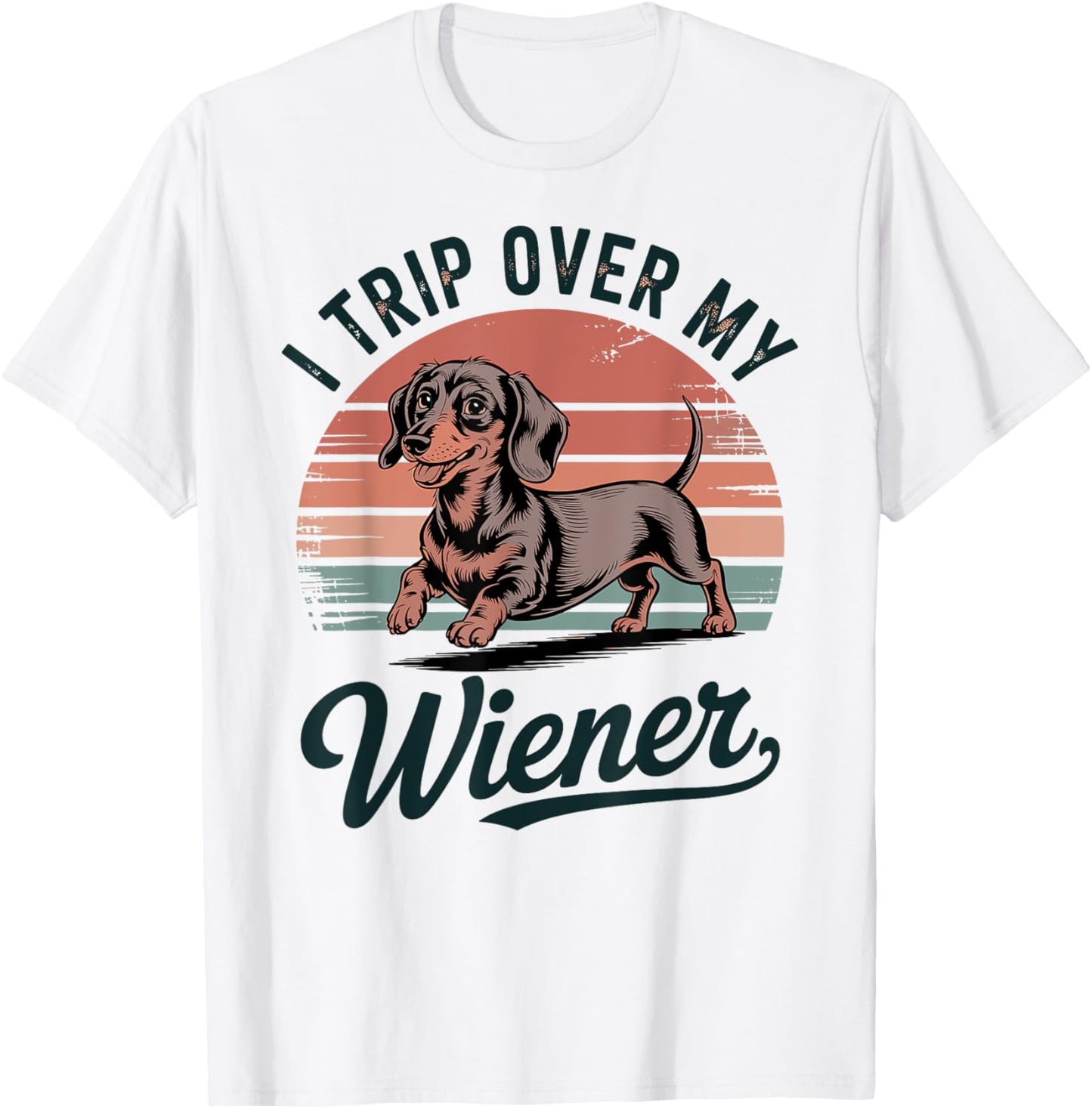 I Trip Over My Wiener Funny Weiner Dog T-Shirt