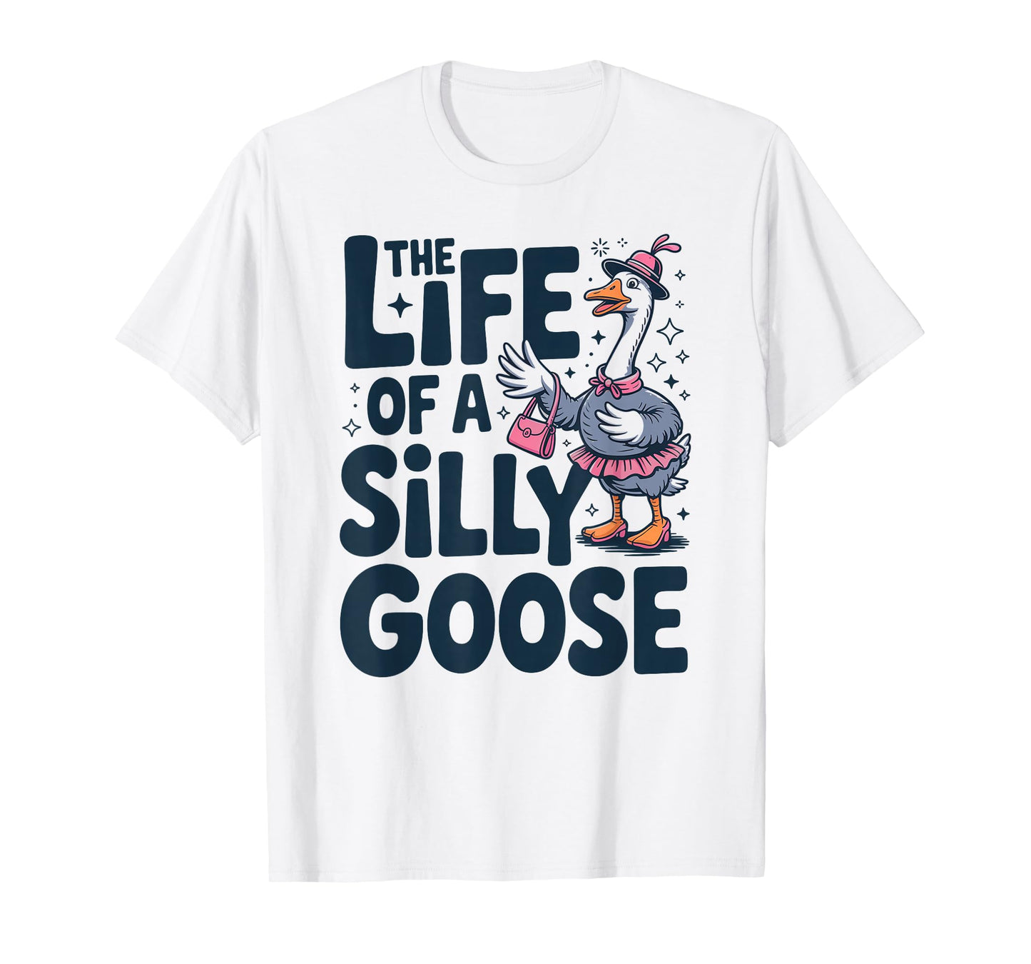 The Life of a Silly Goose Trendy Meme Show Girl T-Shirt