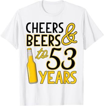 Cheers & Beers to 53 Years Fifty-Third Birthday Celebration T-Shirt