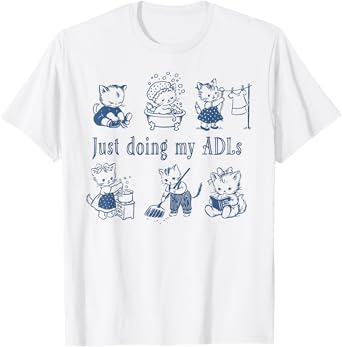 Just Doing My ADLs Cat OT Occupational Therapist T-Shirt