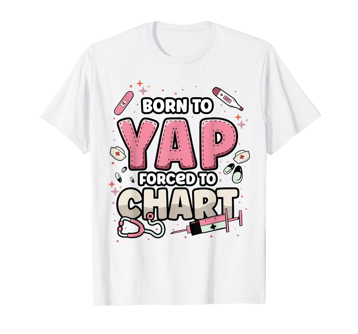 Funny ER Nurse Born to Yap Forced to Chart Nursing Student T-Shirt