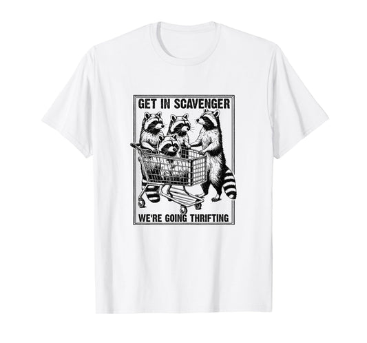 Get in Scavenger We're Going Thrifting Funny Raccoon T-Shirt