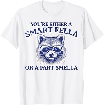 You're Either A Smart Fella Or A Fart Smella Vintage Raccoon T-Shirt