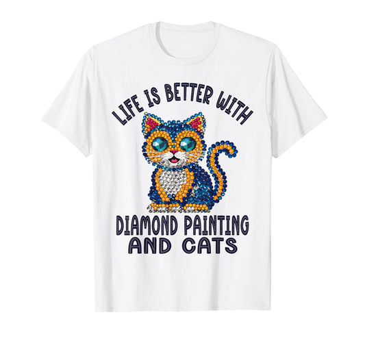 Life Is Better With Diamond Painting And Cats Crystal Art T-Shirt