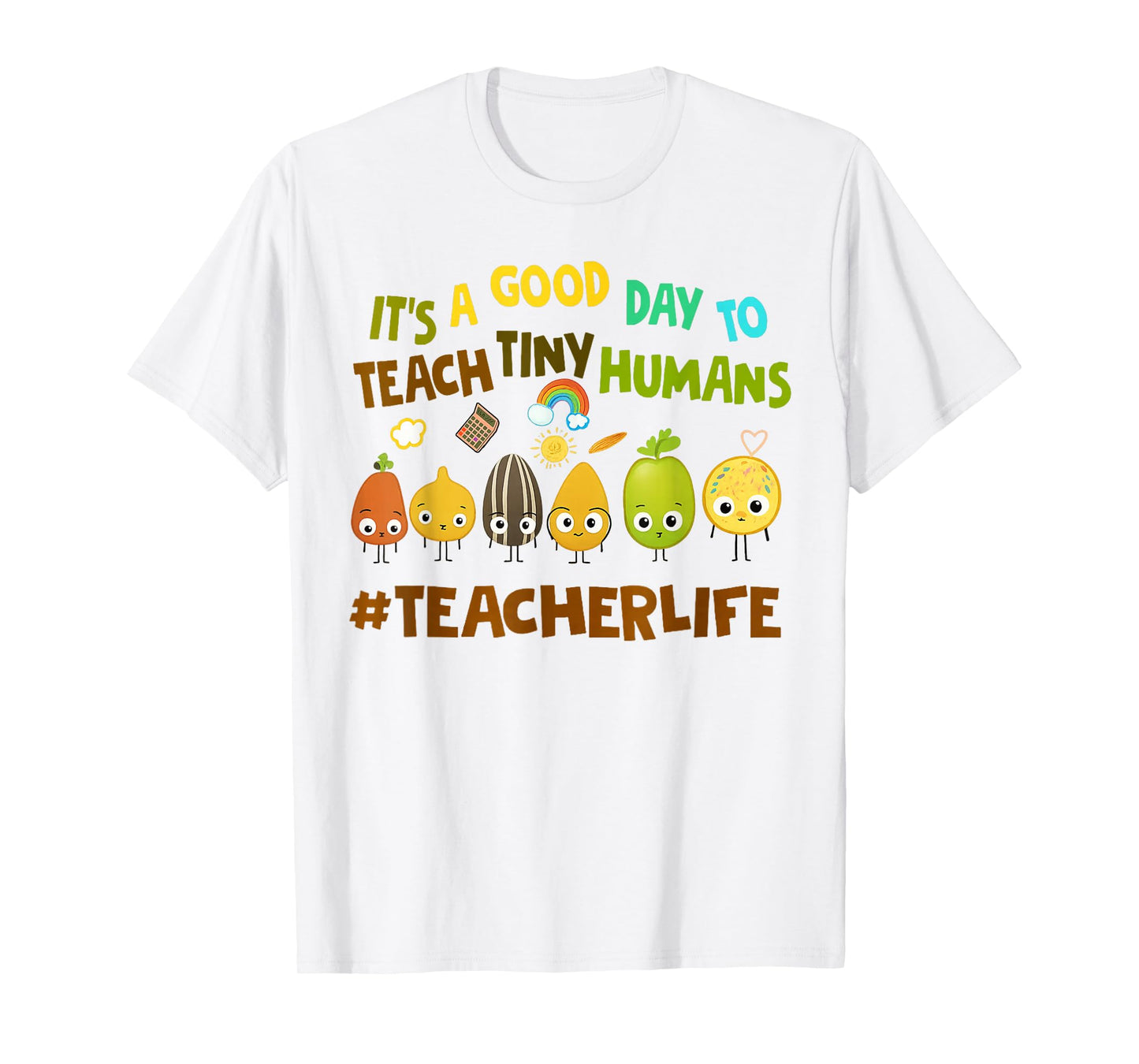 It's A Good Day to Teach Tiny Humans Teacher Life Seed Lover T-Shirt