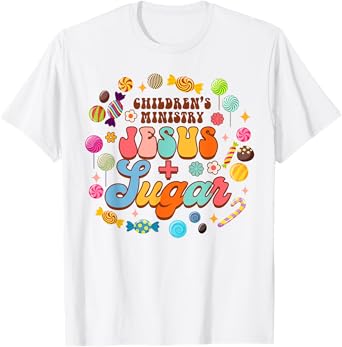 Children's Ministry Funny Children's Ministry Jesus & Sugar T-Shirt