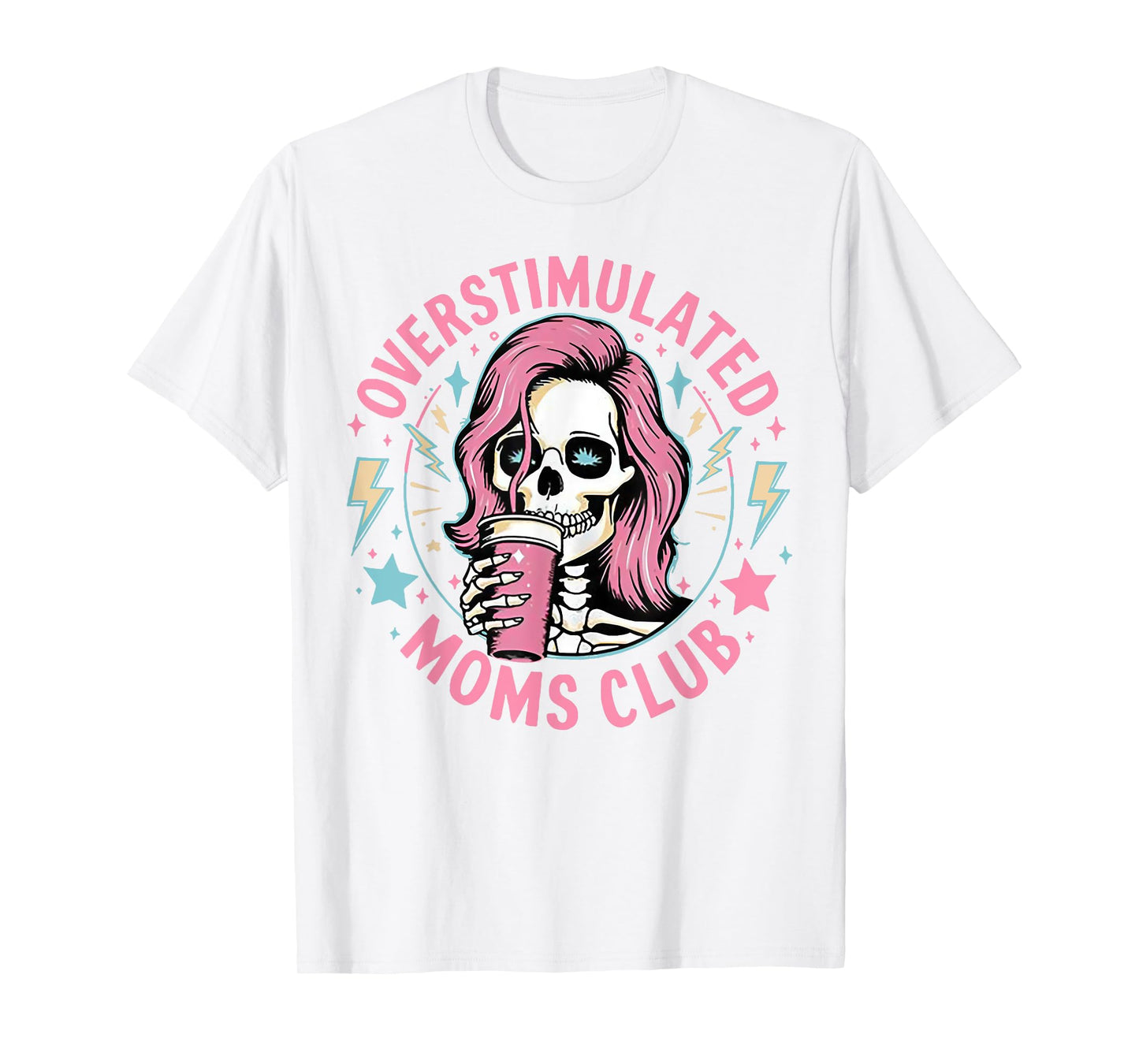 Overstimulated Moms Club - Skeleton Women T-Shirt