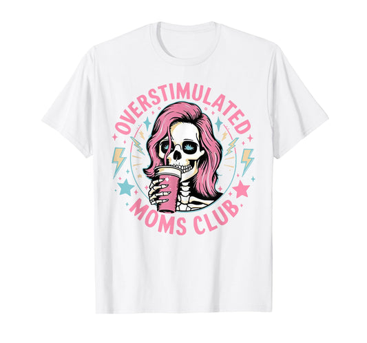 Overstimulated Moms Club - Skeleton Women T-Shirt