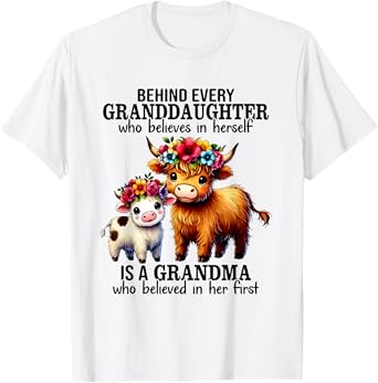 Behind Every Granddaughter Who Believe In Herself Is Grandma T-Shirt