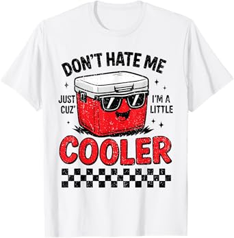 Don’t Hate Me Because I’m a Little Cooler Funny Camping T-Shirt