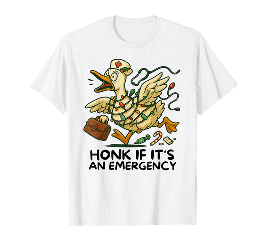 Funny Silly Goose Honk If It's An Emergency ER Nurse gifts T-Shirt