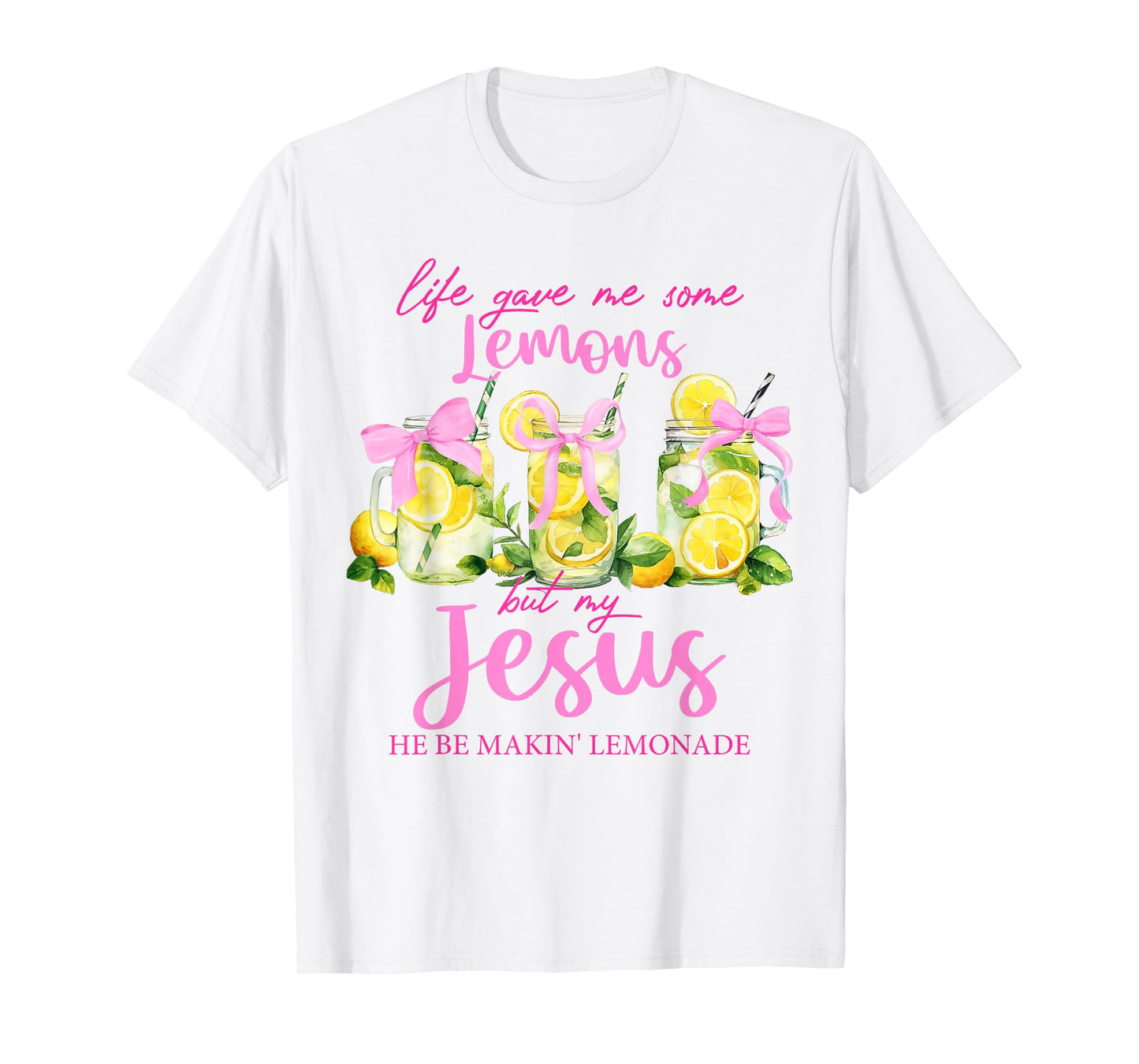 Life Gave Me Some Lemons But My Jesus He Be Making Lemonade T-Shirt