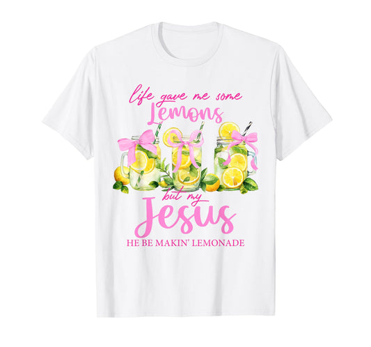 Life Gave Me Some Lemons But My Jesus He Be Making Lemonade T-Shirt