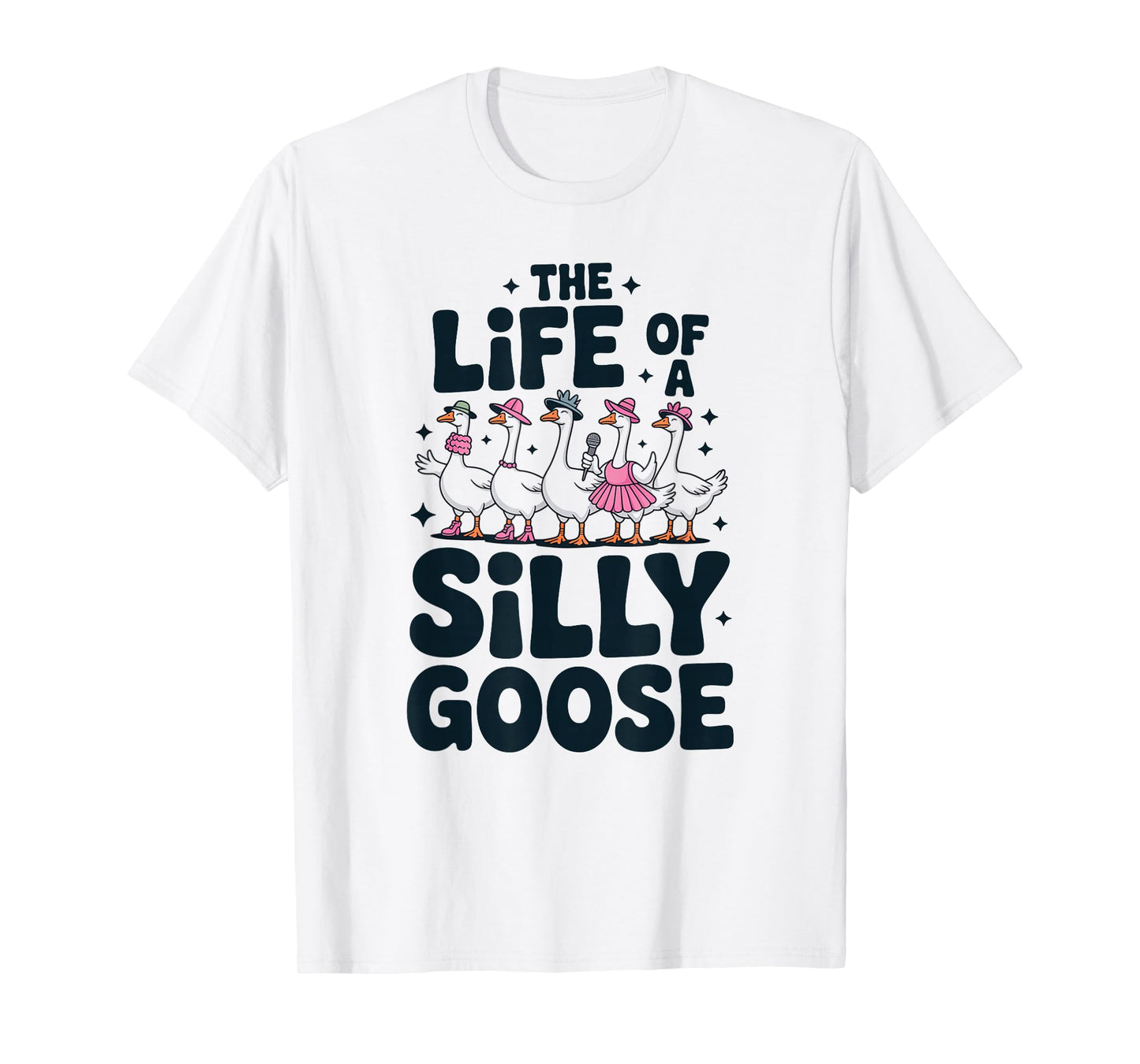 The Life of a Silly Goose Humor Meme Show Girl Funny T-Shirt