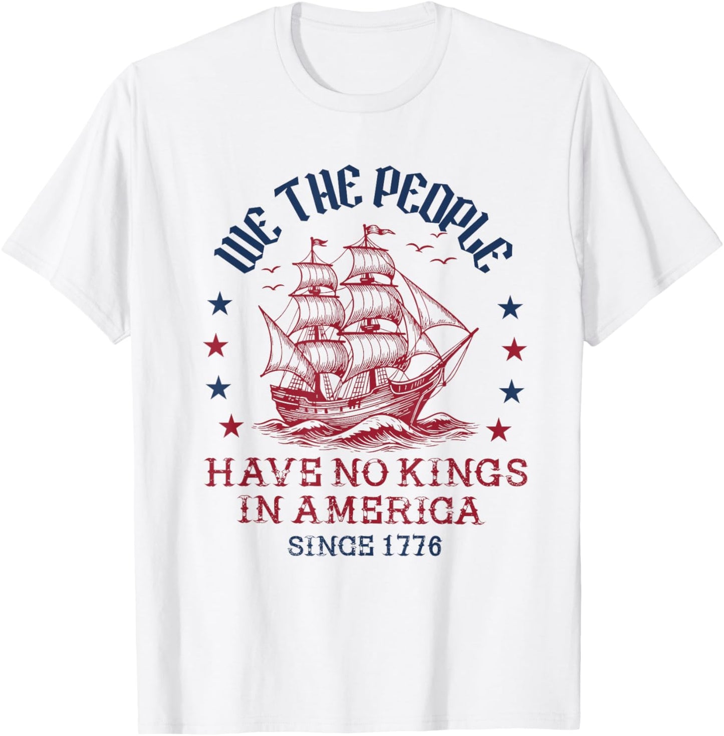 No Kings In America Since 1776 We The People 4th Of July T-shirt