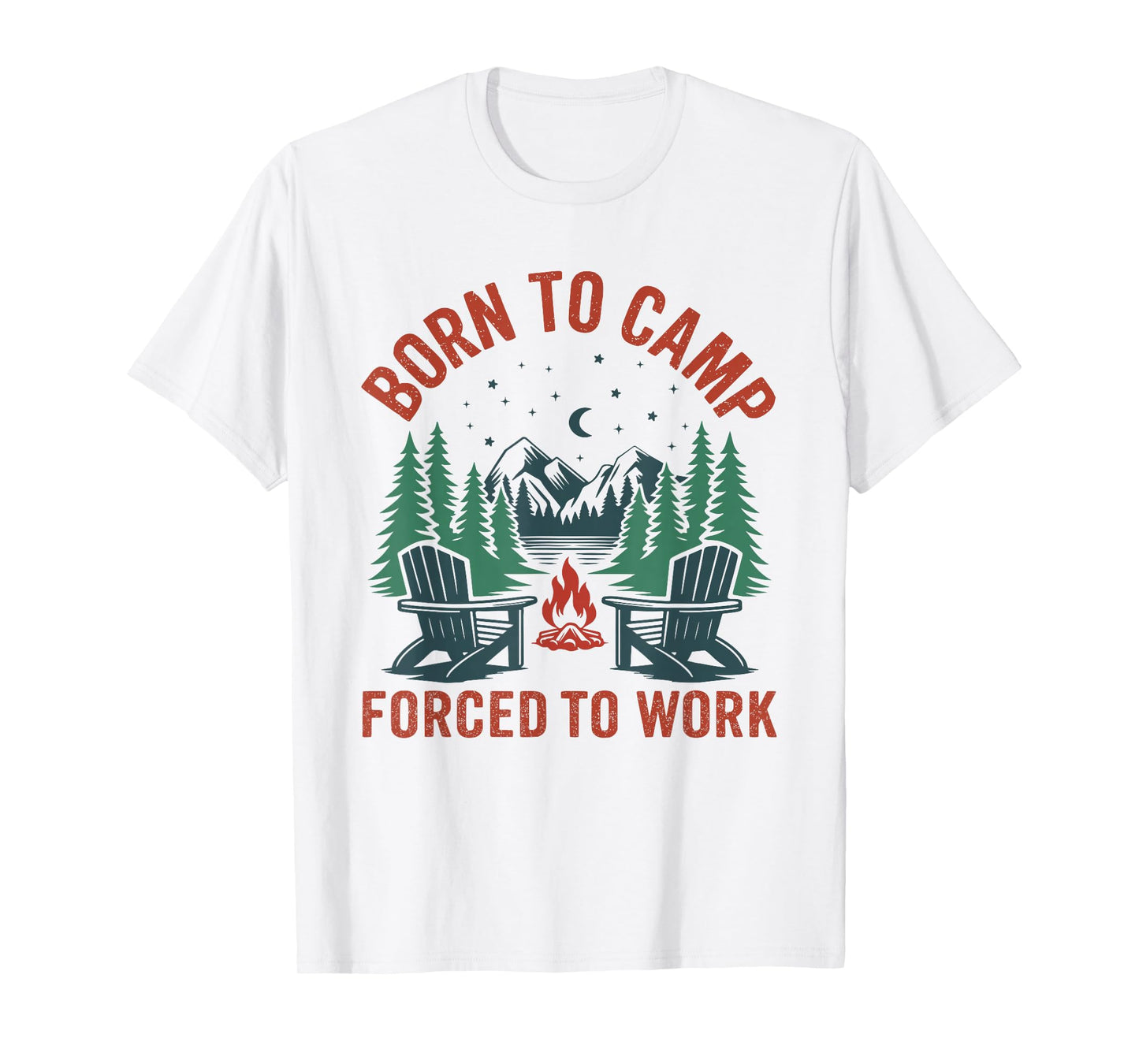 Born to Camp Forced to Work Funny Tee Hikers Retired Campers T-Shirt