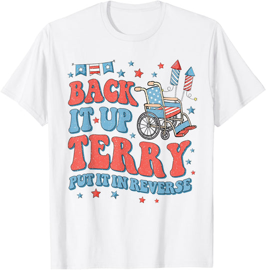 Back Up Terry Put It In Reverse Firework 4th Of July Funny T-Shirt