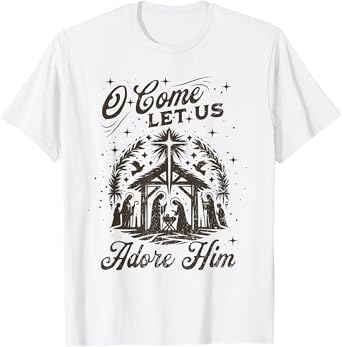 Christmas Jesus Nativity Scene O Come Let Us Adore Him T-Shirt