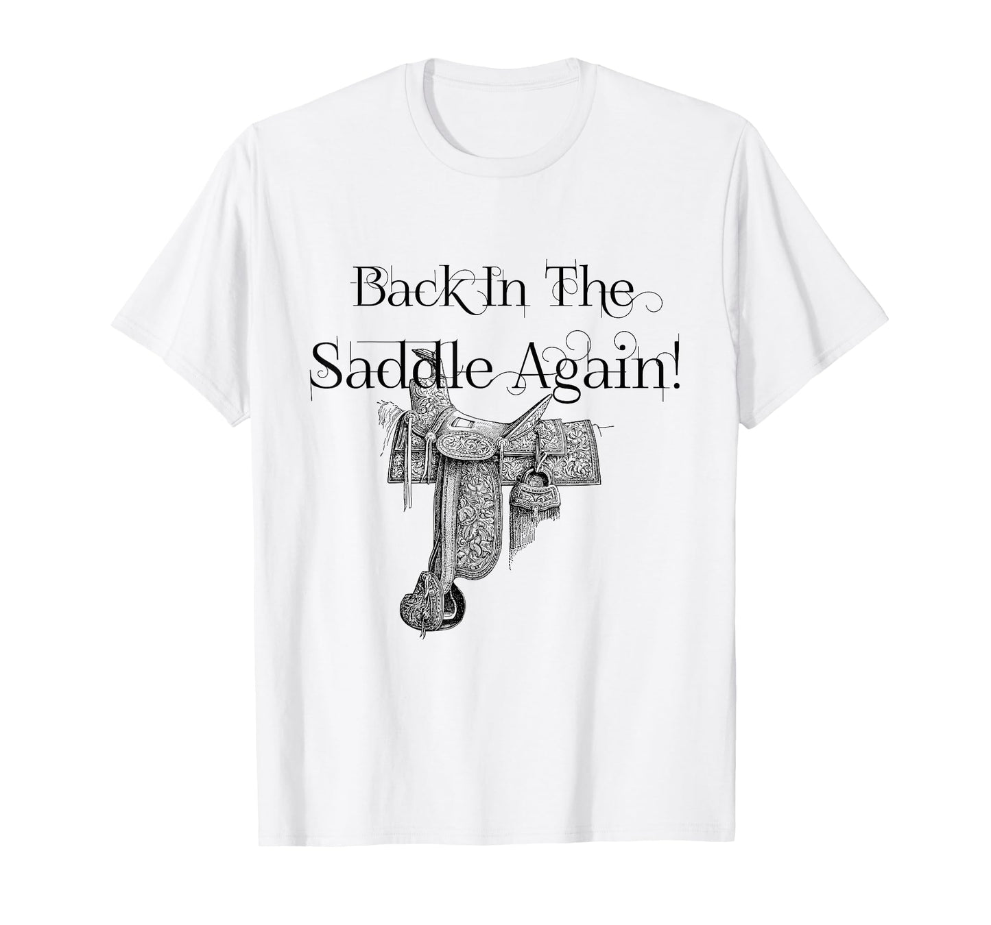 Back In The Saddle Again! No friends, like horse friends T-Shirt