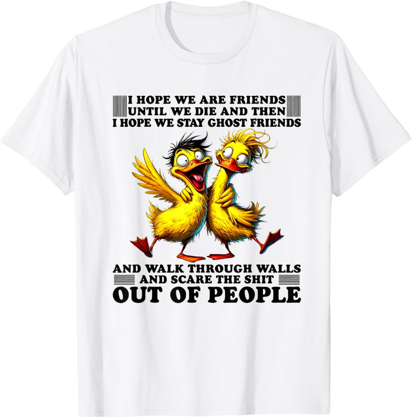 I Hope We Are Friends Until We Die Then I Hope We Stay Ghost T-Shirt