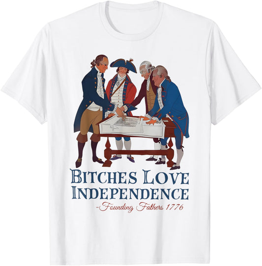 Bitches Love Independence Funny 4th Of July T-shirt
