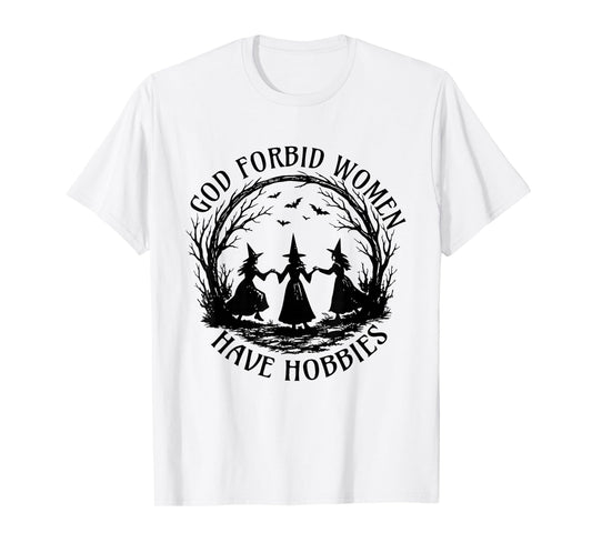 God Forbid Women Have Hobbies Halloween Spooky Season Witch T-Shirt