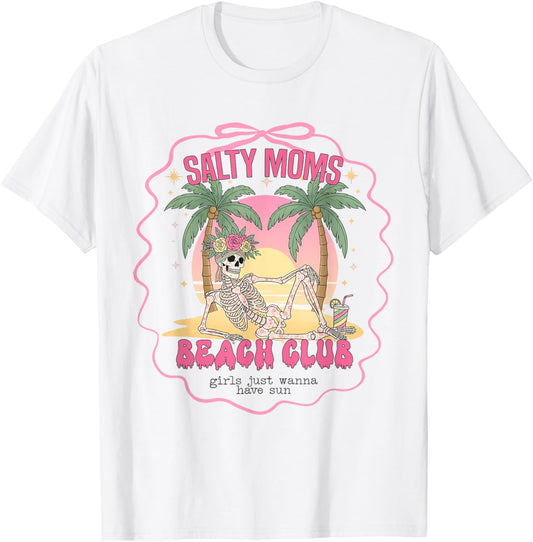 Salty Moms Beac Club Girls Just Wanna Have Sun Beach Girls T-Shirt