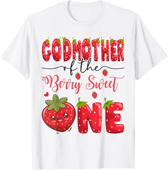 GodMother Of The Berry Sweet One Strawberry First Birthday T-Shirt