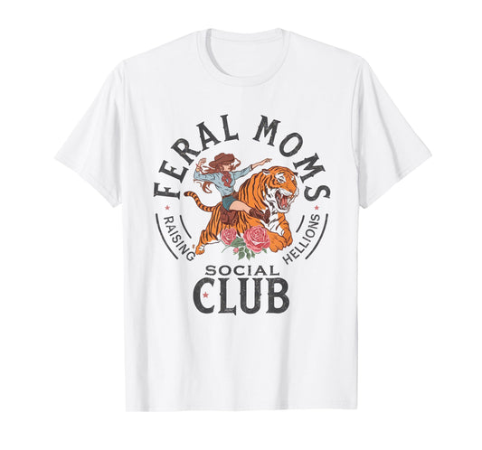 Feral Moms Social Club Shirt Mother Mommy Mama Wife Moms T-Shirt