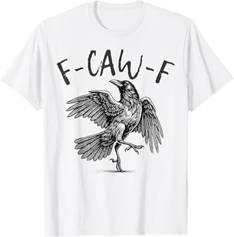 Black Crow, F-Caw-F Funny Black Bird T-Shirt