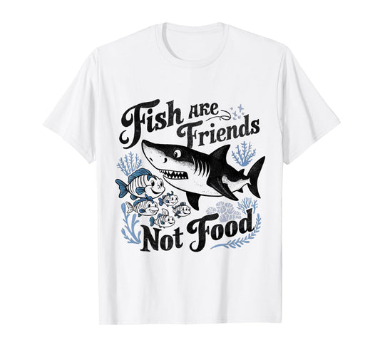 Funny Saying Fish Are Friends, Not Food Funny T-Shirt