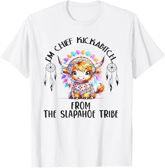 Vintage I'm Chief Kickabitch From The Slapahoe Tribe T-Shirt