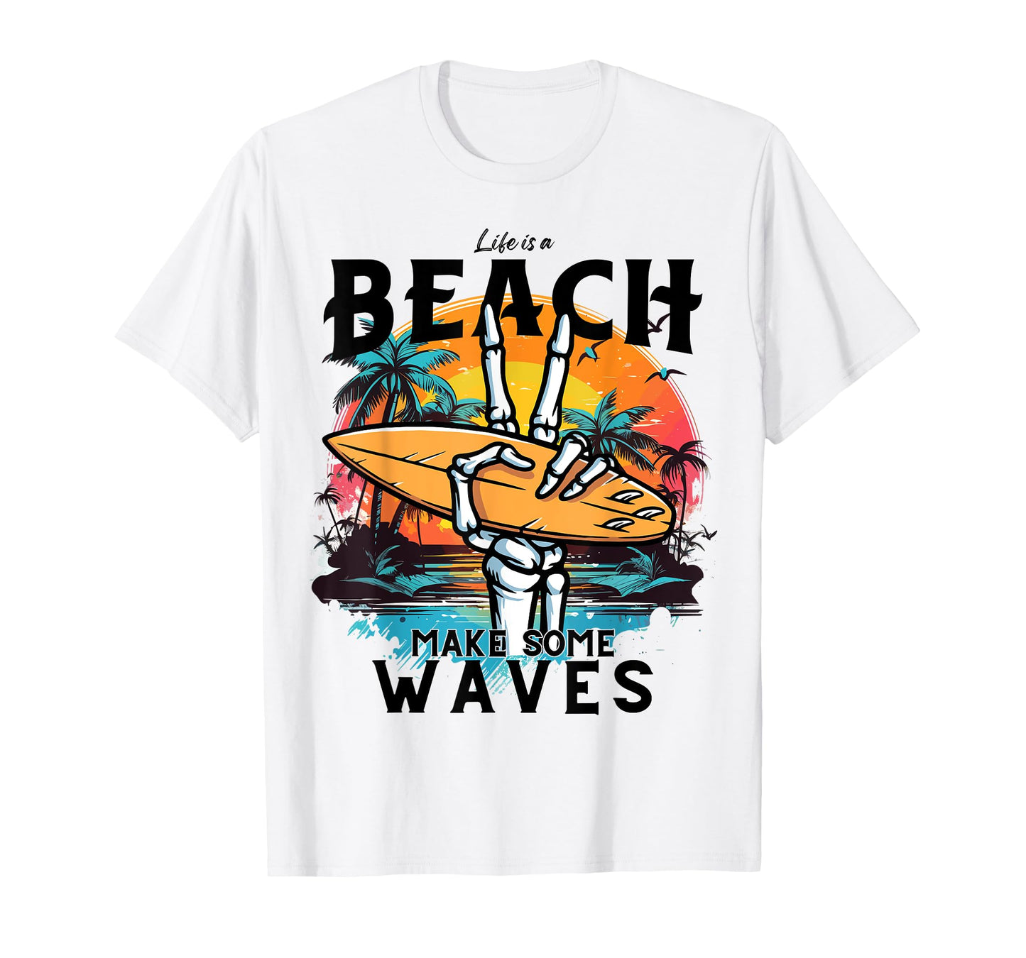 Funny Summer,Waves,Surf.Life Is A Beach Make Some Waves T-Shirt for Men Women Kids